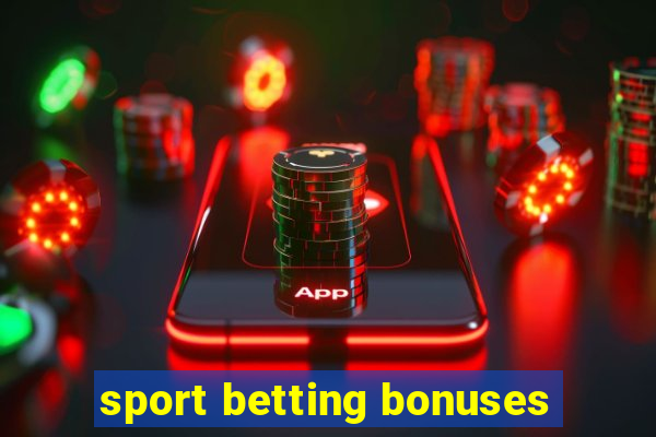 sport betting bonuses