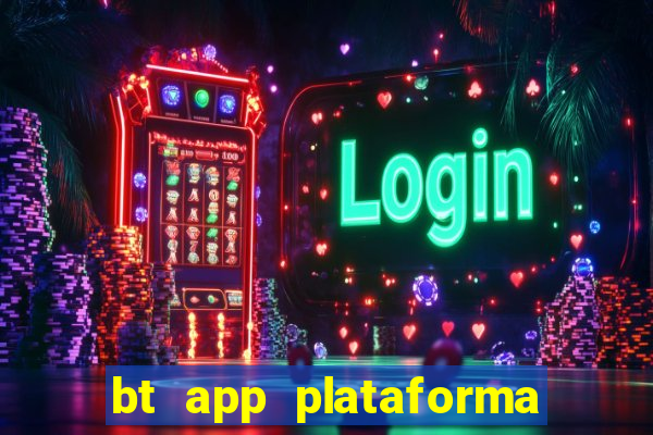 bt app plataforma de jogos