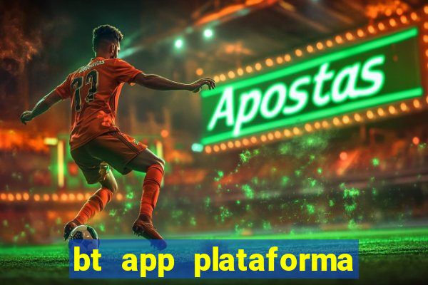 bt app plataforma de jogos