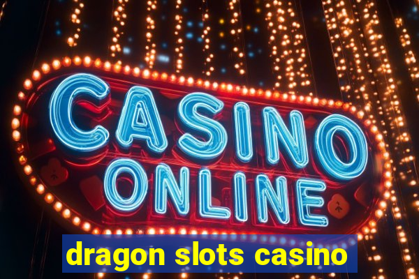 dragon slots casino