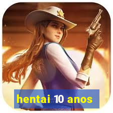 hentai 10 anos