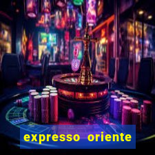 expresso oriente rota atual