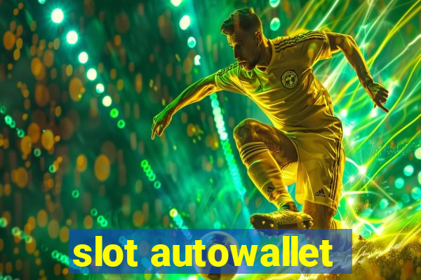 slot autowallet