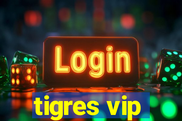 tigres vip