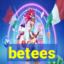 betees