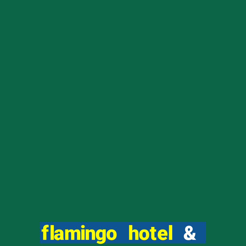 flamingo hotel & casino las vegas