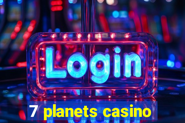 7 planets casino