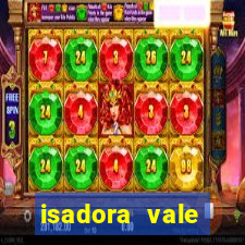 isadora vale reclame aqui