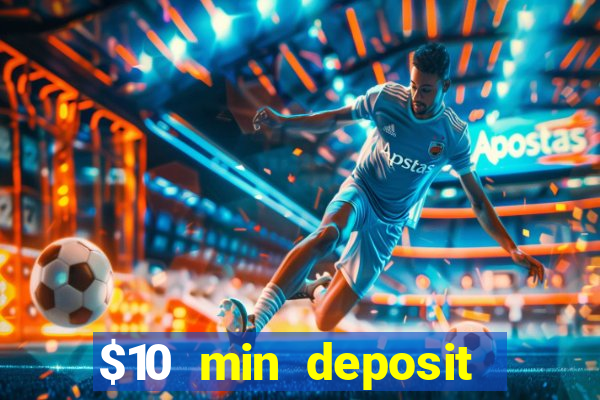 $10 min deposit online casino