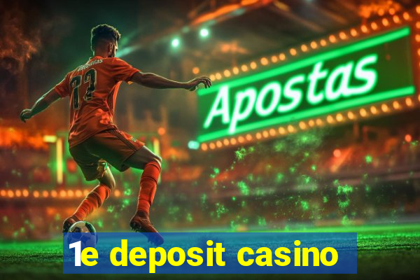 1e deposit casino