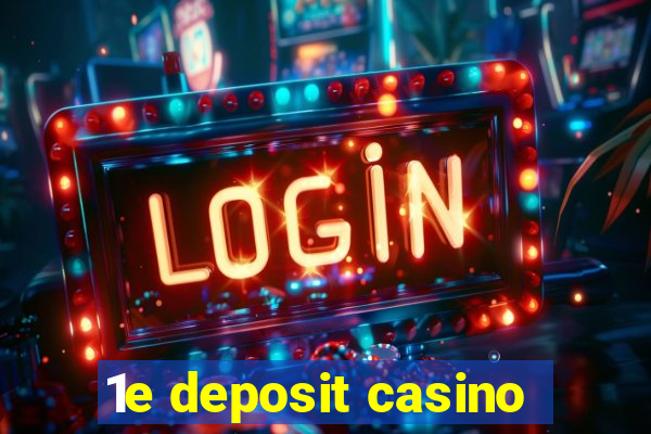 1e deposit casino