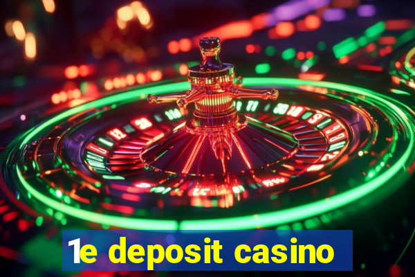 1e deposit casino