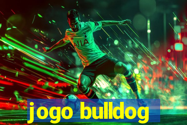 jogo bulldog