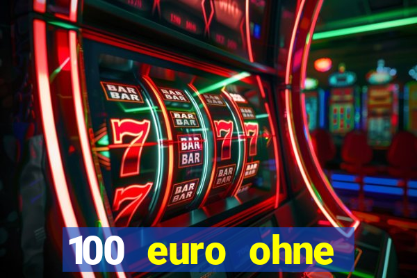 100 euro ohne einzahlung casino