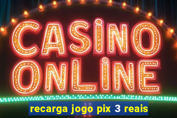 recarga jogo pix 3 reais