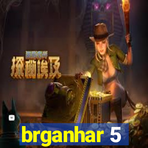 brganhar 5