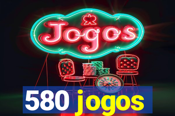 580 jogos