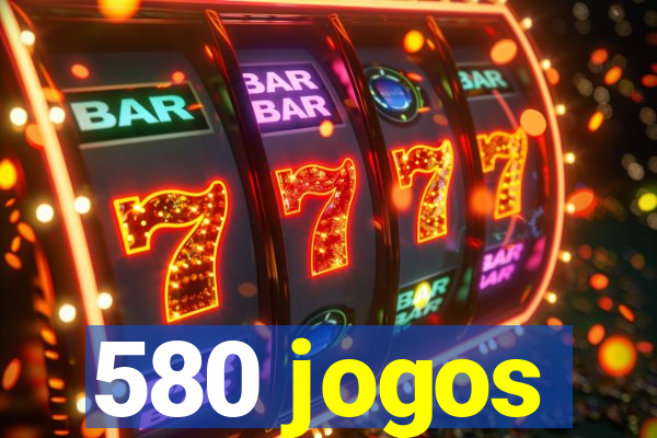 580 jogos