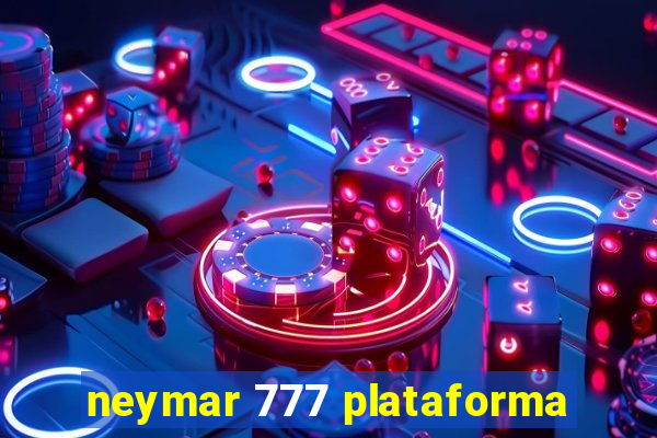 neymar 777 plataforma