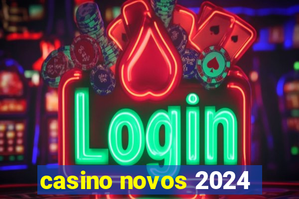 casino novos 2024