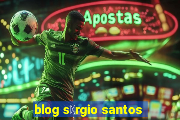 blog s茅rgio santos