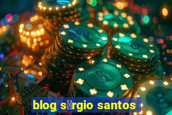 blog s茅rgio santos