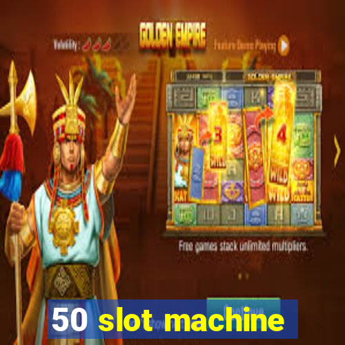 50 slot machine