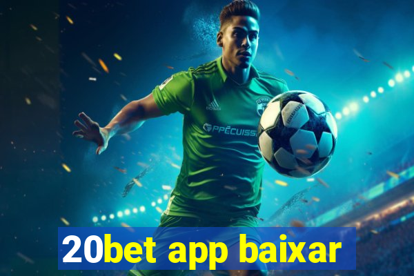 20bet app baixar