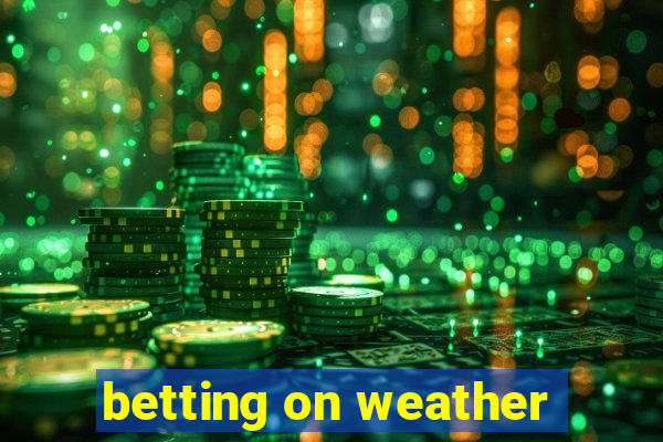 betting on weather