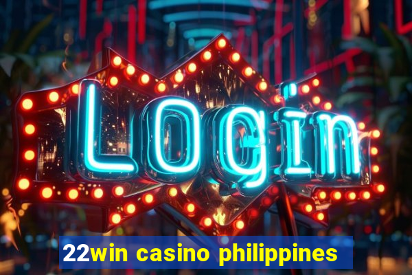 22win casino philippines