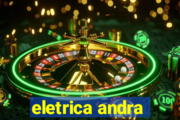 eletrica andra