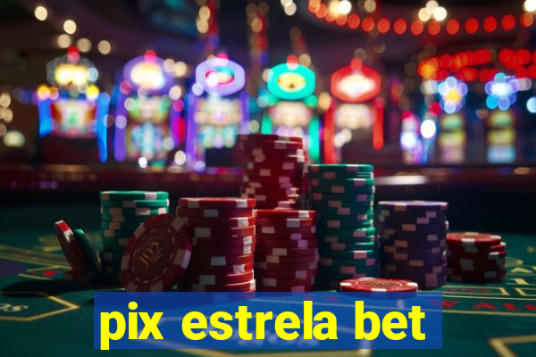 pix estrela bet