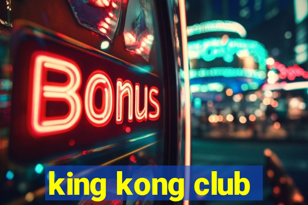 king kong club