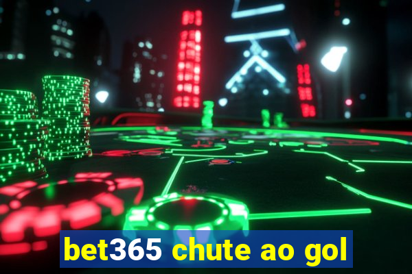 bet365 chute ao gol