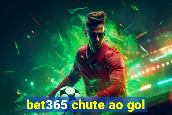 bet365 chute ao gol