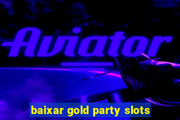 baixar gold party slots