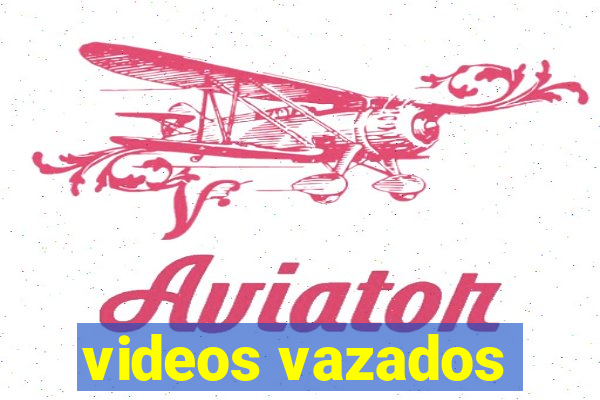 videos vazados