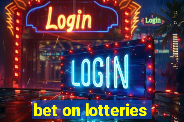 bet on lotteries