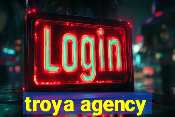 troya agency