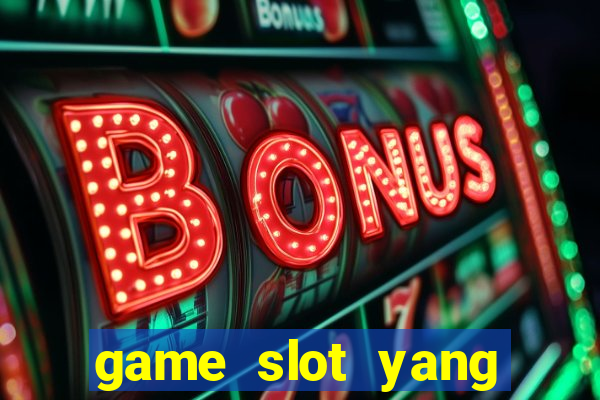 game slot yang gacor hari ini