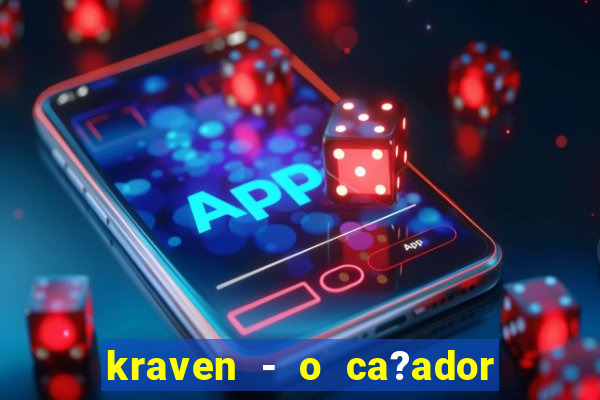 kraven - o ca?ador filme completo dublado pobreflix