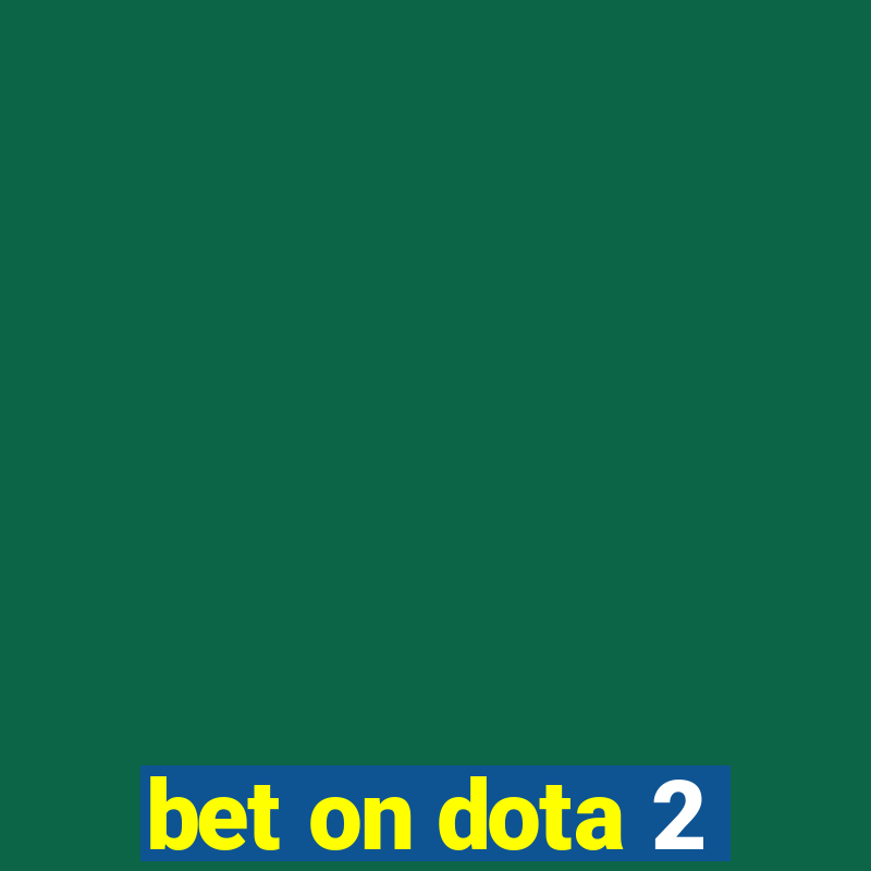 bet on dota 2