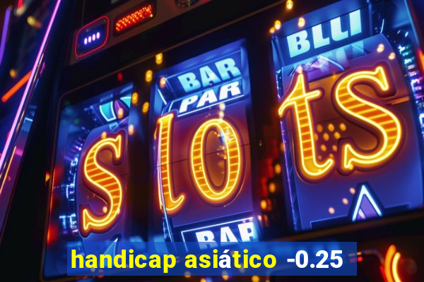 handicap asiático -0.25