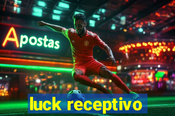 luck receptivo