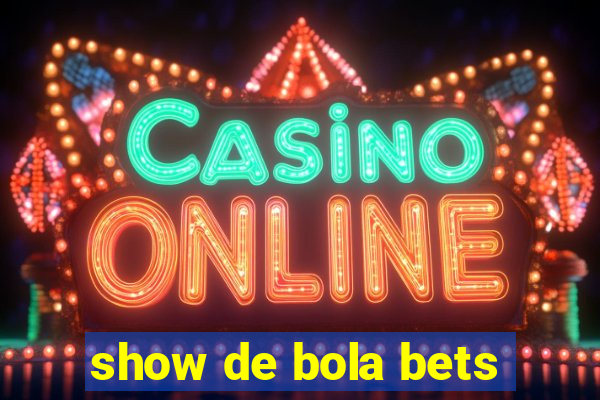 show de bola bets