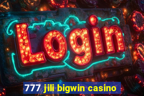 777 jili bigwin casino