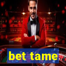 bet tame