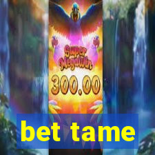 bet tame