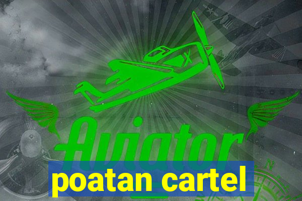 poatan cartel