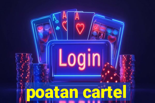 poatan cartel